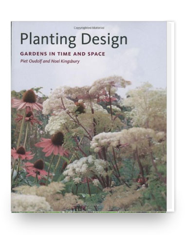 Planting Design: Gardens in Time and Space