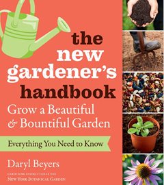 The New Gardener's Handbook
Timber Press
Portland, OR