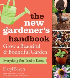 The New Gardener's Handbook  Timber Press  Portland, OR