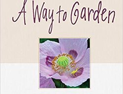 A Way To Garden, Gardening Book
Timber Press
Portland, OR