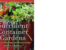 Succulent Container Gardens, Debra Lee Baldwin
Garden Design
Calimesa, CA