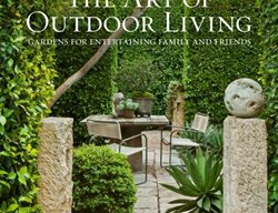 The Art Of Outdoor Living, Garden Design Book
Rizzoli
New York, NY
