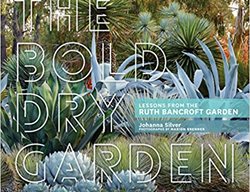 The Bold Dry Garden, Ruth Bancroft Garden
Timber Press
Portland, OR