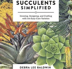 Succulents Simplified Book
Debra Lee Baldwin
San Diego, CA
